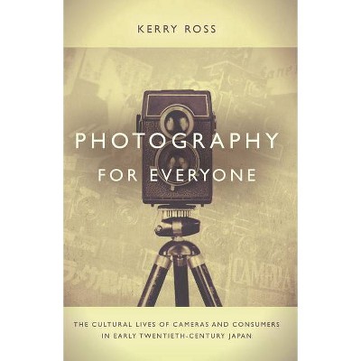 Photography for Everyone - by  Kerry Ross (Paperback)