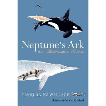 Neptune's Ark - by  David Rains Wallace (Paperback)