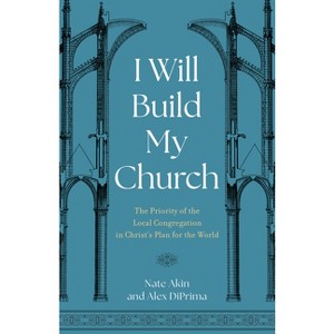 I Will Build My Church - by  Alex Diprima & Nate Akin (Paperback) - 1 of 1
