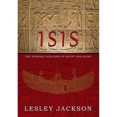 Isis - by  Lesley Jackson (Paperback)