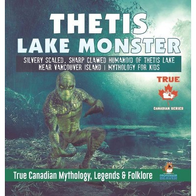 Thetis Lake Monster - Silvery Scaled, Sharp Clawed Humanoid of Thetis Lake near Vancouver Island - Mythology for Kids - True Canadian Mythology,