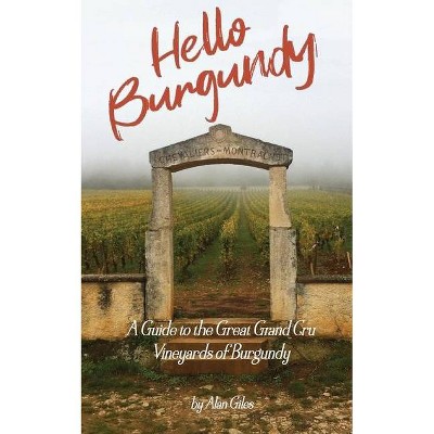 Hello Burgundy - (Hello Wine Books) by  Alan Giles (Paperback)