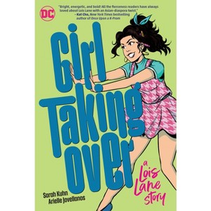 Girl Taking Over: A Lois Lane Story - by  Sarah Kuhn (Paperback) - 1 of 1
