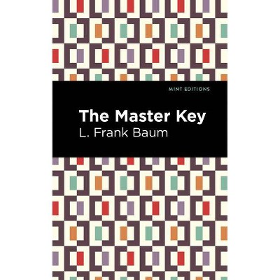 The Master Key - (Mint Editions) by  L Frank Baum (Paperback)