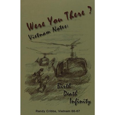 Were You There? Vietnam Notes - by  Randy Cribbs (Paperback)
