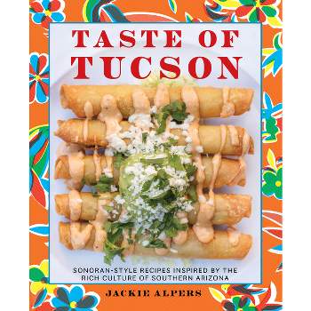 Taste of Tucson - by  Jackie Alpers (Hardcover)