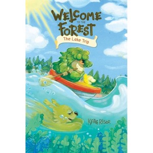 Welcome to the Forest: The Lake Trip - by  Katie Risor (Hardcover) - 1 of 1