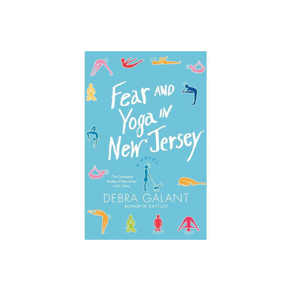 Fear and Yoga in New Jersey - by Debra Galant (Paperback)