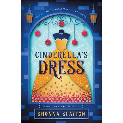 Cinderella's Dress - (Fairy-Tale Inheritance) 3rd Edition by  Shonna Slayton (Paperback)