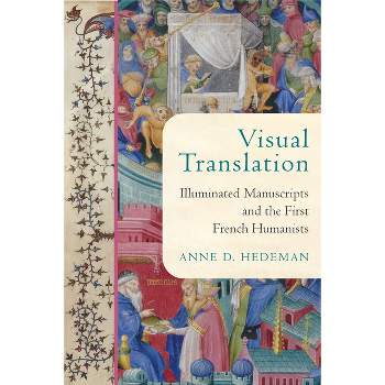 Visual Translation - (Conway Lectures in Medieval Studies) by  Anne D Hedeman (Hardcover)