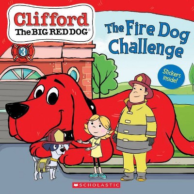 The Fire Dog Challenge (Clifford the Big Red Dog Storybook) - by  Meredith Rusu (Paperback)