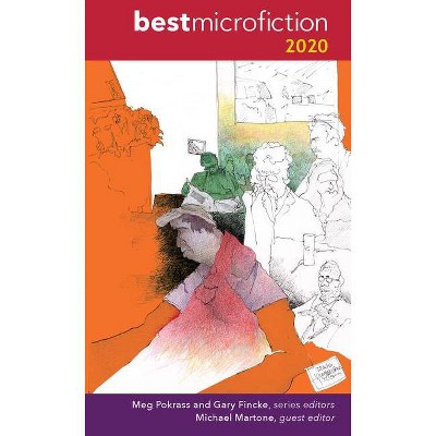 Best Microfiction 2020 - by  Meg Pokrass & Gary Fincke & Michael Martone (Paperback)