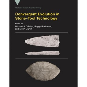 Convergent Evolution in Stone-Tool Technology - (Vienna Theoretical Biology) by  Michael J O'Brien & Briggs Buchanan & Metin I Eren (Paperback) - 1 of 1