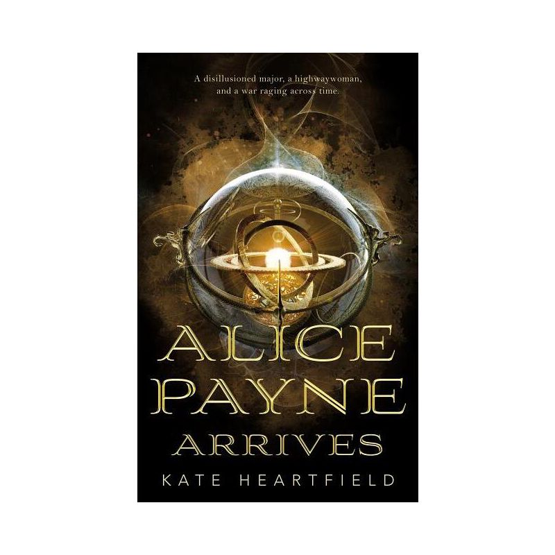 Alice Payne Arrives - by  Kate Heartfield (Paperback), 1 of 2