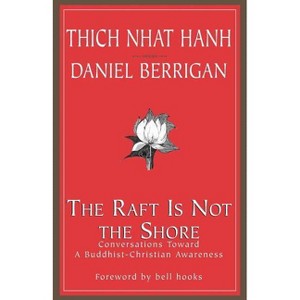 The Raft is Not the Shore - by  Thich Nhat Hanh & Daniel Berrigan (Paperback) - 1 of 1