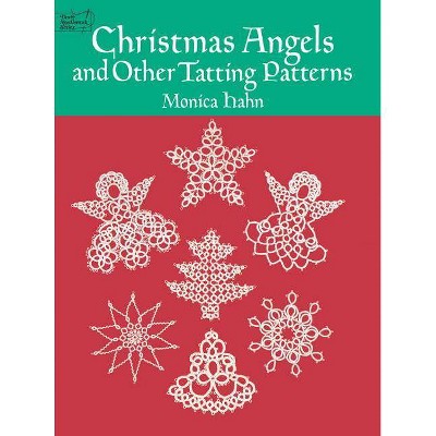 Christmas Angels and Other Tatting Patterns - (Dover Knitting, Crochet, Tatting, Lace) by  Monica Hahn (Paperback)