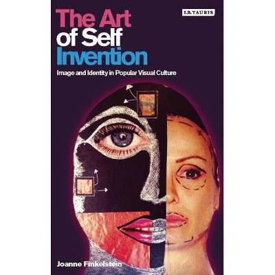 The Art of Self Invention - by  Joanna Finkelstein (Paperback)