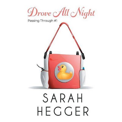 Drove All Night - (Passing Through) by  Sarah Hegger (Paperback)