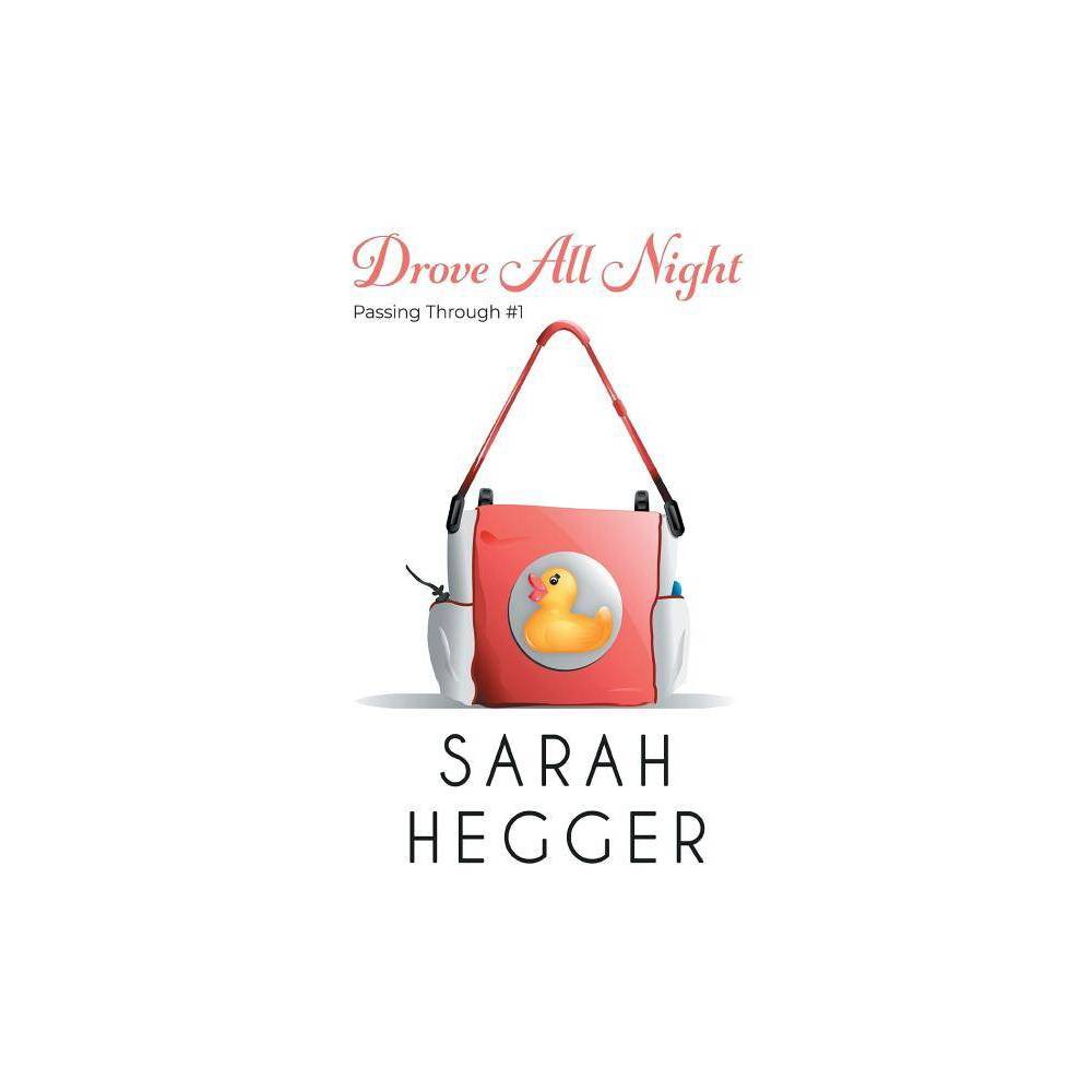 Drove All Night - (Passing Through) by Sarah Hegger (Paperback) was $12.99 now $8.89 (32.0% off)