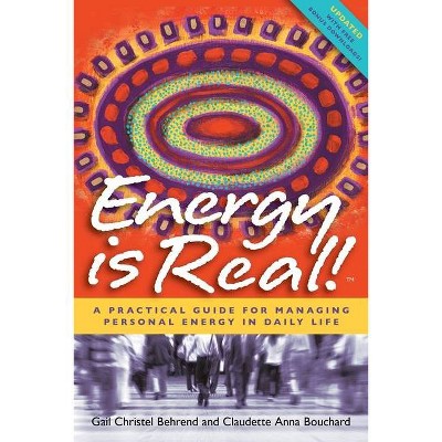 Energy is Real! - by  Gail Christel Behrend & Claudette Anna Bouchard (Paperback)