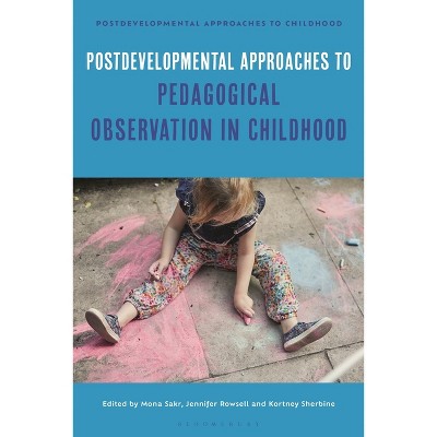 Postdevelopmental Approaches to Pedagogical Observation in Childhood - (Postdevelopmental Approaches to Childhood) (Paperback)
