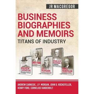 Business Biographies and Memoirs - Titans of Industry - by  J R MacGregor (Paperback) - 1 of 1