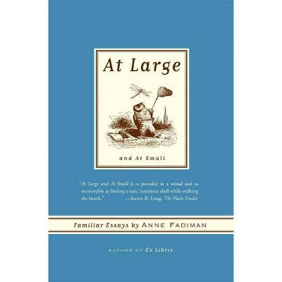 At Large and at Small - by  Anne Fadiman (Paperback)