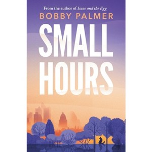 Small Hours - by  Bobby Palmer (Hardcover) - 1 of 1