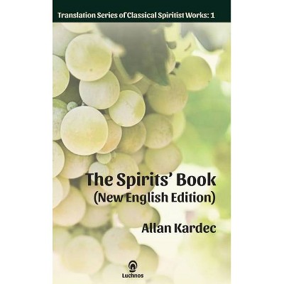 The Spirits' Book (New English Edition) - (Translation Classical Spiritist Works) 2nd Edition by  Allan Kardec (Hardcover)