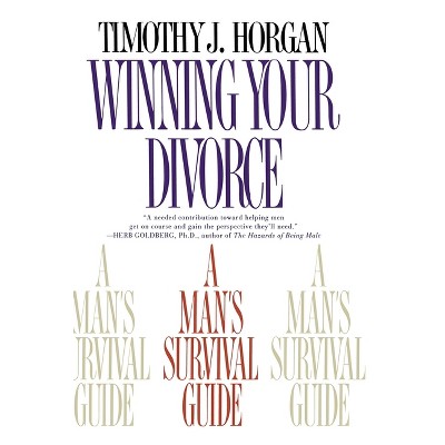 Winning Your Divorce - by  Timothy J Horgan (Paperback)