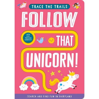 Follow That Unicorn! - (Trace the Trails) by  Georgie Taylor (Board Book)