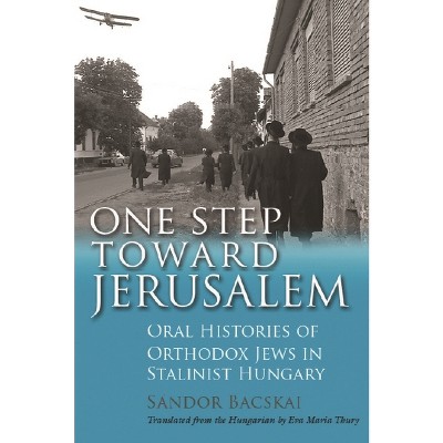 One Step Toward Jerusalem - (Modern Jewish History) by  Sándor Bacskai (Paperback)