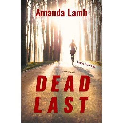 Dead Last - (Maddie Arnette Novels) by  Amanda Lamb (Paperback)