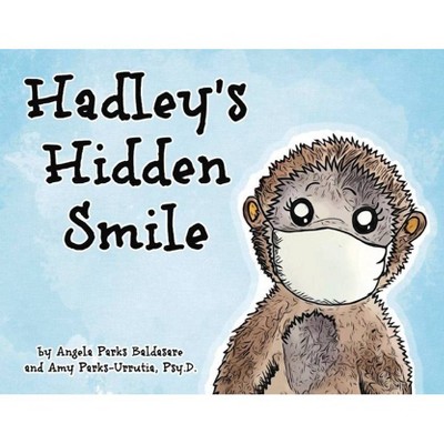 Hadley's Hidden Smile - by  Angela Parks-Baldasare & Amy Parks-Urrutia Psy D (Paperback)