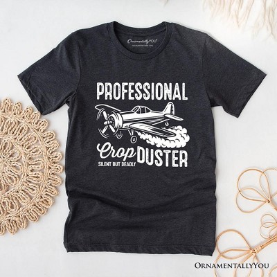 Professional Crop Duster Funny T-Shirt, Silent But Deadly Sarcastic Men Tee | OrnamentallyYou