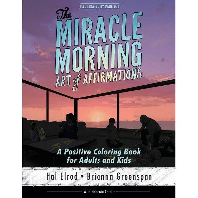 The Miracle Morning Art of Affirmations - by  Brianna Greenspan & Honoree Corder & Paul Joy (Paperback)