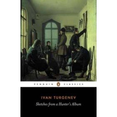 Sketches from a Hunter's Album - (Penguin Classics) by  Ivan Sergeevich Turgenev (Paperback)