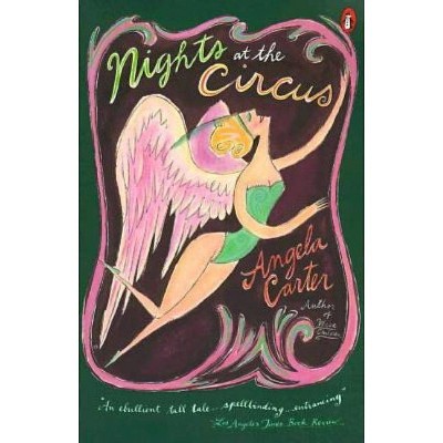 Nights at the Circus - by  Angela Carter (Paperback)