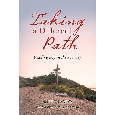 Taking a Different Path - by  Sofia James (Paperback)