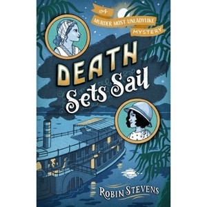 Death Sets Sail - (A Murder Most Unladylike Mystery) by Robin Stevens - 1 of 1