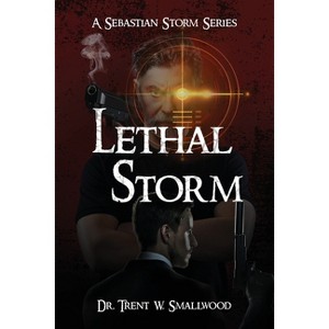Lethal Storm - by  Trent W Smallwood (Paperback) - 1 of 1