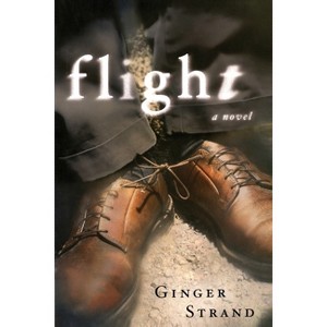 Flight - by  Ginger Strand (Paperback) - 1 of 1