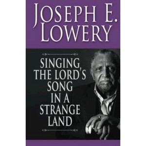 Singing the Lord's Song in a Strange Land - by  Joseph E Lowery (Paperback) - 1 of 1