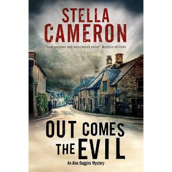 Out Comes the Evil - (Alex Duggins Mystery) by  Stella Cameron (Paperback)