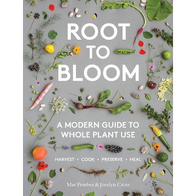 Root to Bloom - by  Mat Pember & Jocelyn Cross (Hardcover)