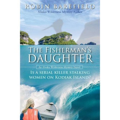 The Fisherman's Daughter - by  Robin Barefield (Paperback)