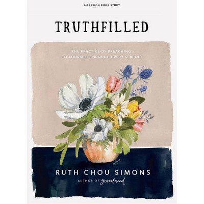 Truthfilled - Bible Study Book - by  Ruth Chou Simons (Paperback)