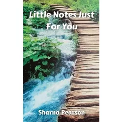 Little Notes Just For You - by  Sharna Pearson (Paperback)
