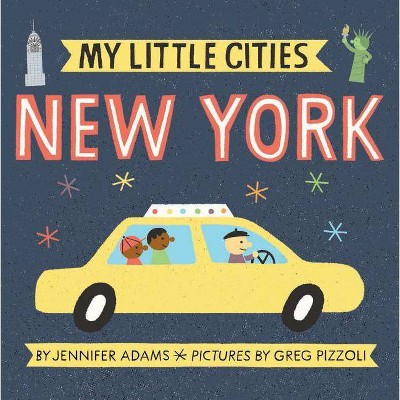 My Little Cities: New York - by  Jennifer Adams (Board Book)