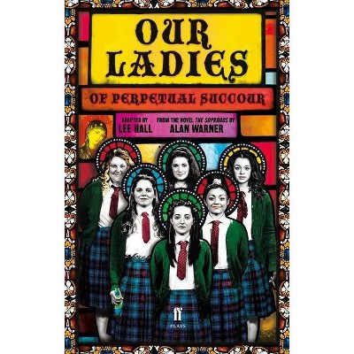 Our Ladies of Perpetual Succour - (Faber Drama) by  Lee Hall (Paperback)